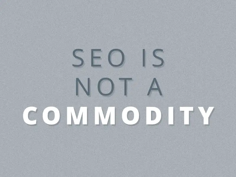 SEO Is Not a Commodity